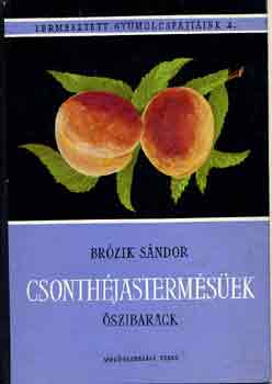 Brózik Sándor - Csonthéjastermésűek-Őszibarack