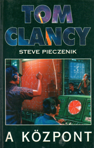 Tom Clancy; Steve Pieczenik - A központ