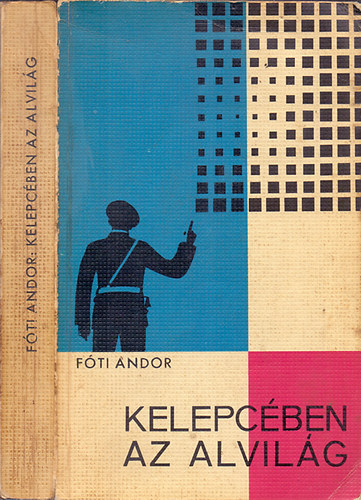 F�ti Andor - Kelepc�ben az alvil�g (B�n�gyi elbesz�l�sek)