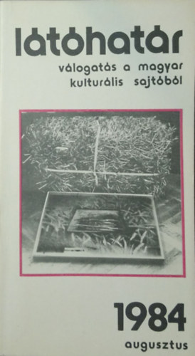 Garai Gbor  (fszerk.) - Lthatr - 1984. augusztus (vlogats a magyar kulturlis sajtbl)