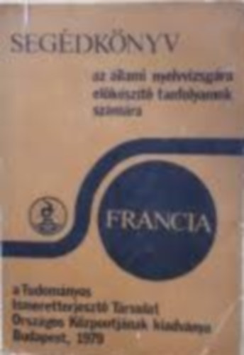 Kaposi Tam�sn� - Seg�dk�nyv az �llami nyelvvizsg�ra el�k�sz�t� tanfolyamok sz�m�ra - Francia