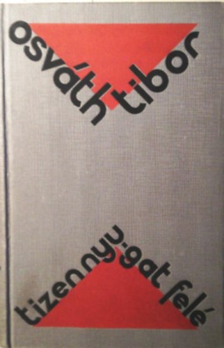 Osv�th Tibor - Tizen nyugat fel� I-II. (egy k�tetben)
