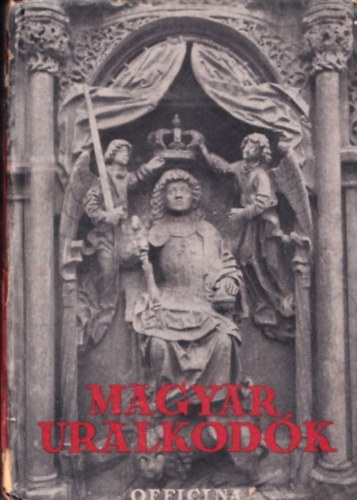 Ifj. Vayer Lajos - Magyar uralkod�k (Officina k�pesk�nyvek 45/46.)