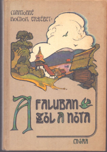 Martonné Homok Erzsébet - A faluban szól a nóta (Balogh Péter illusztrációival)