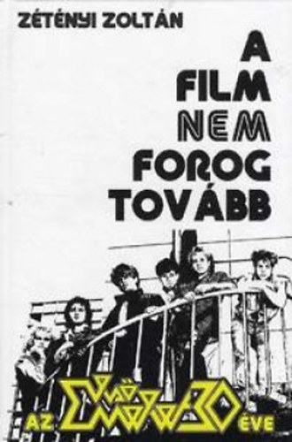 Ztnyi Zoltn - A film nem forog tovbb - Az Els Emelet 30 ve