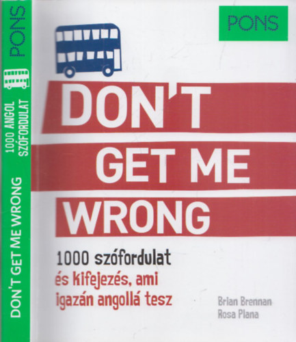 Rosa Plana Brian Brennan - PONS Don't get me wrong (1000 szfordulat s kifejezs, ami igazn angoll tesz)