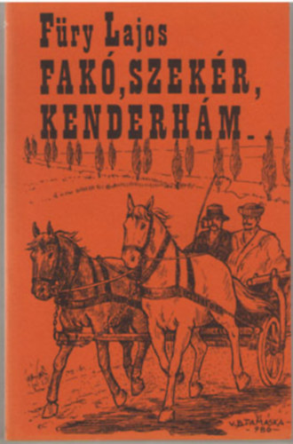 F�ry Lajos - Fak�, szek�r, kenderh�m