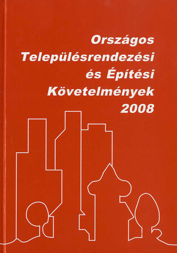 Solt�sz Ilona  (szerk.) R�th Gy�rgy (szerk.) - Orsz�gos telep�l�srendez�si �s �p�t�si k�vetelm�nyek 2008