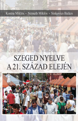 Nmeth Mikls, Sinkovics Balzs Kontra Mikls - Szeged nyelve a 21. szzad elejn