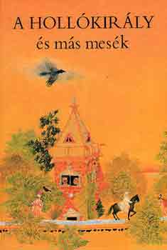 Varga Tamsn  (szerk.) - A Hollkirly s ms mesk
