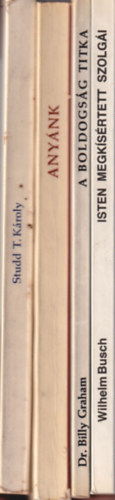 Veielné Rappard Emmy, Dr. Billy Graham, Wilhelm Busch Grubb P. Norman - 4 db Vallási könyv: Isten megkísértett szolgái + A boldogság titka + Anyánk + Studd T. Károly Isten követe