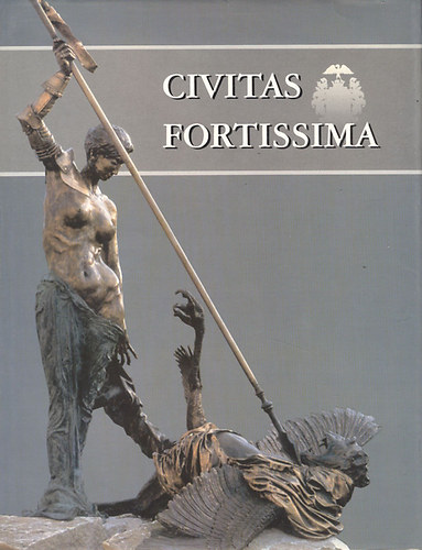 Tyekvicska �rp�d - Civitas Fortissima - Balassagyarmat t�rt�nete �r�sban �s k�pekben