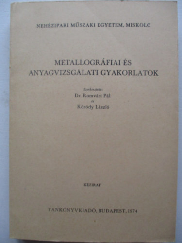 Szerk.: Dr. Romvri Pl; Krdy Lszl - Metallogrfiai s anyagvizsglati gyakorlatok