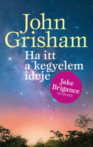 John Grisham - Ha itt a kegyelem ideje