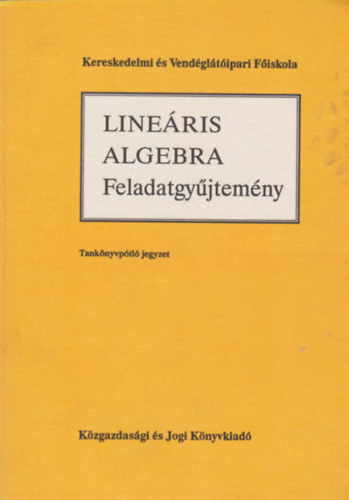 Ligeti Mria - Lineris algebra - Feladatgyjtemny