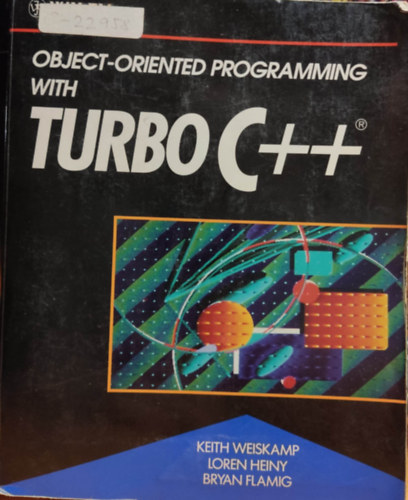 Loren Heiny, Bryan Flamig Keith Weiskamp - Object-Oriented Programming with TURBO C++