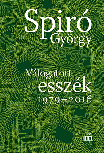 Spir� Gy�rgy - V�logatott essz�k 1979-2016
