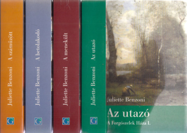 Juliette Benzoni - A forg�szelek h�za I-IV. (teljes sorozat): Az utaz� + A menek�lt + A betolakod� + A sz�m�z�tt