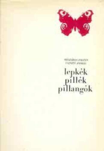 Mészáros Z.-Vojnits A. - Lepkék, pillék, pillangók