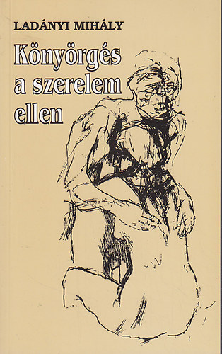 Lad�nyi Mih�ly - K�ny�rg�s a szerelem ellen