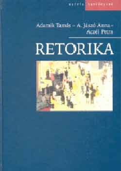 Adamik Tams; Adamikn Jsz Anna; Aczl Petra - Retorika