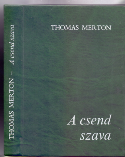 sszelltotta s fordtotta: Lukcs Lszl Thomas Merton - A csend szava - Vlogats mveibl
