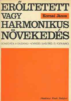 Kornai J�nos - Er�ltetett vagy harmonikus n�veked�s