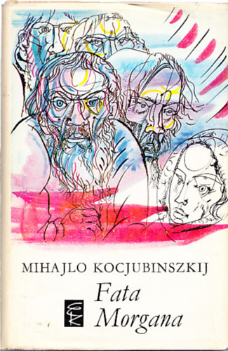 Mihajlo Kocjubinszkij - Fata Morgana- v�logatott m�vek