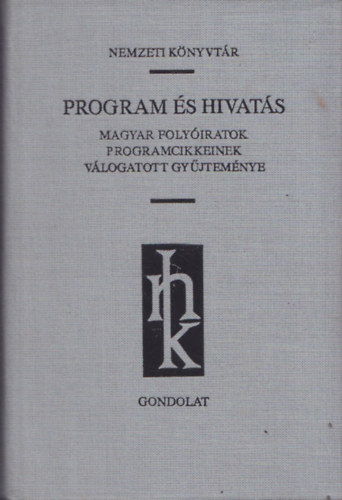 K�kay-Oltv�nyi-Vargha - Program �s hivat�s Magyar foly�iratok programcikkeinek v�l.gy�jtem�nye