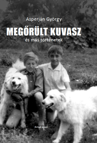 Asperjn Gyrgy - Megrlt kuvasz s ms trtnetek