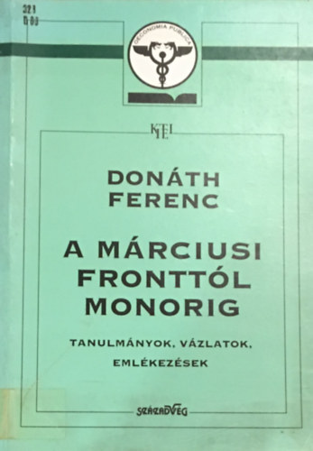Donáth Ferenc - A márciusi fronttól Monorig