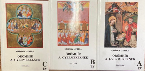 György Attila - Örömhír a gyermekeknek A év, B év, C év