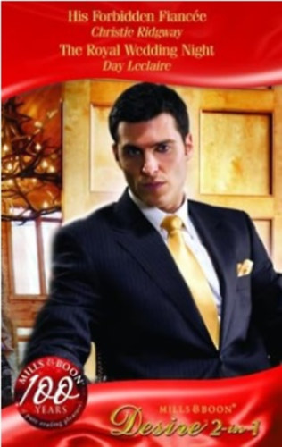 Day Leclaire Christie Ridgway - His Forbidden Fiancee / The Royal Wedding Night