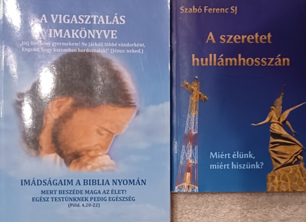 dr. Nehéz Márta Mirjam Szabó Ferenc - A szeretet hullámhosszán (miért élünk, miért hiszünk?) + A vigasztalás imakönyve (2 mű)