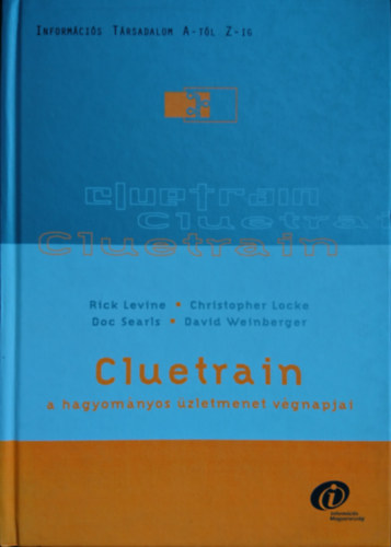 Locke, Searis, Weinberger Levine - Cluetrain - A hagyomnyos zletmenet vgnapjai