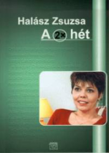 Hal�sz Zsuzsa - A 2x h�t (Tizenn�gy �tkeres� besz�lget�s)