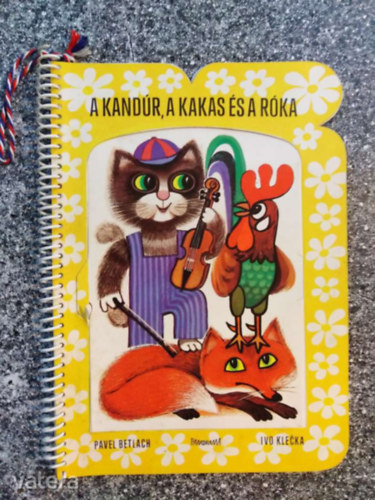 Pavel Betlach Ivo Klecka - A kandúr, a kakas és a róka