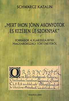 Schwarz Katalin - "Mert ihon j�nn asszonyotok �s kez�ben �j szokny�k"