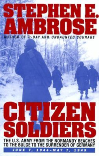 Stephen E. Ambrose - Citizen Soldiers