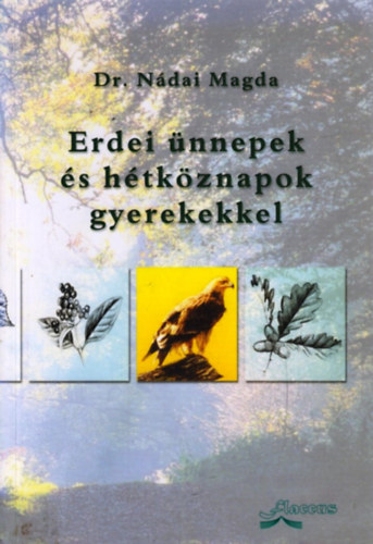 Dr. Nádai Magda - Erdei ünnepek és hétköznapok gyerekekkel