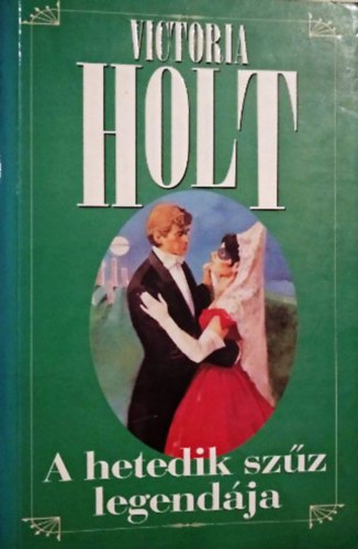 Victoria Holt - A hetedik sz�z legend�ja