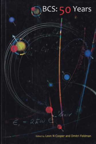 Dmitri Feldman Leon N. Cooper - BCS: 50 Years