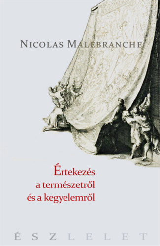 Nicholas Malebranche - Értekezések a természetről és a kegyelemről