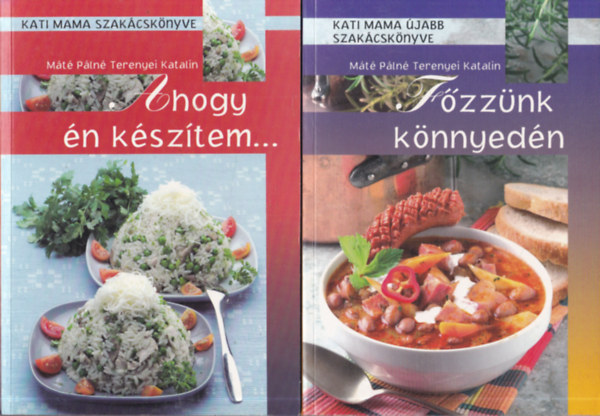Mt Pln Terenyei Katalin  Kati mama (sszellt) - 2 db Kati mama szakcsknyve: Ahogy n ksztem...+ Fzznk knnyedn