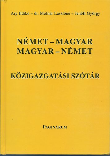 Ary Ildik- dr. Molnr Lszln-Jenfi Gyrgy - Nmet-magyar, magyar-nmet kzigazgatsi sztr