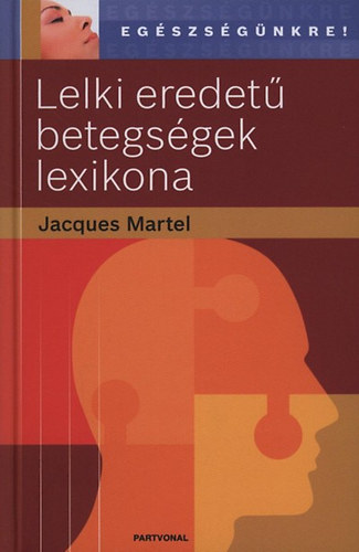 Jacques Martel - Lelki eredet� betegs�gek lexikona