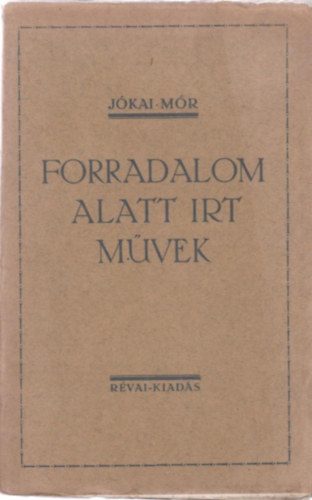 Jkai Mr - Forradalom alatt rt mvek