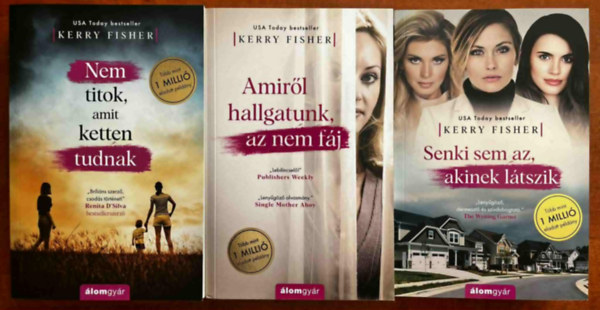 Kerry Fisher - 3db Kerry Fisher knyv.:Nem titok, amit ketten tudnak+Amirl hallgatunk, az nem fj+Amirl hallgatunk, az nem fj