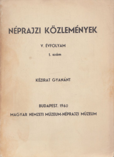 Nmethy Endre- Takcs Lajos  (szerk) - Nprajzi Kzlemnyek V. vfolyam 1. szm (kzirat)