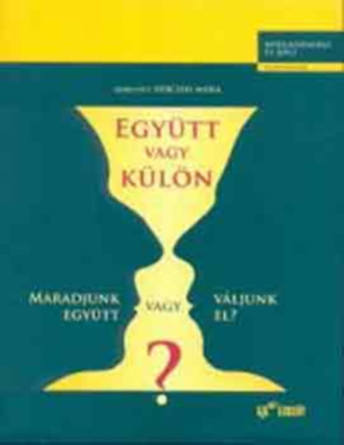 Herczog Mria  (szerk.) - Egytt vagy kln:Maradjunk egytt vagy vljunk el?